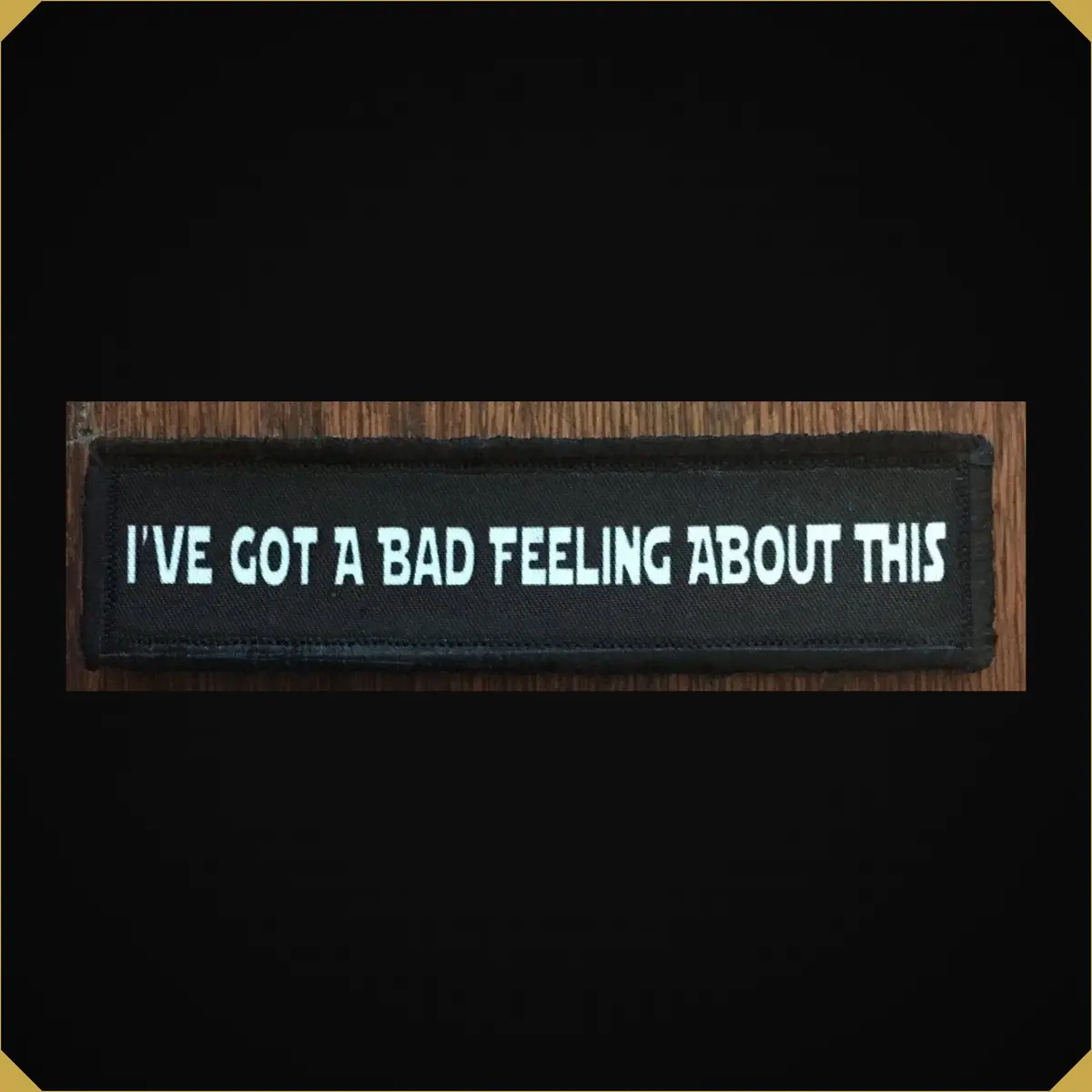1X4" Star Wars 'I Have A Bad Feeling About This' Morale Patch 1