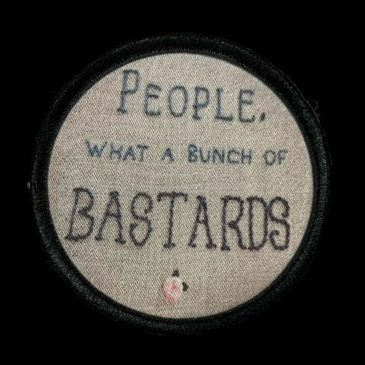 3" People, What A Bunch Of Bastards Morale Patch 1