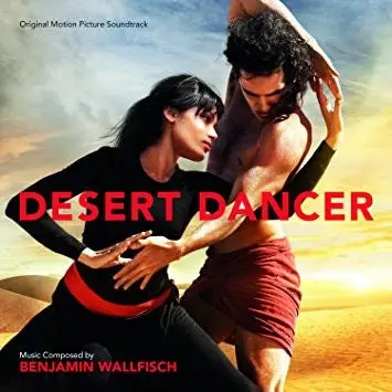 Benjamin Wallfisch – Desert Dancer (Original Motion Picture Soundtrack) 1