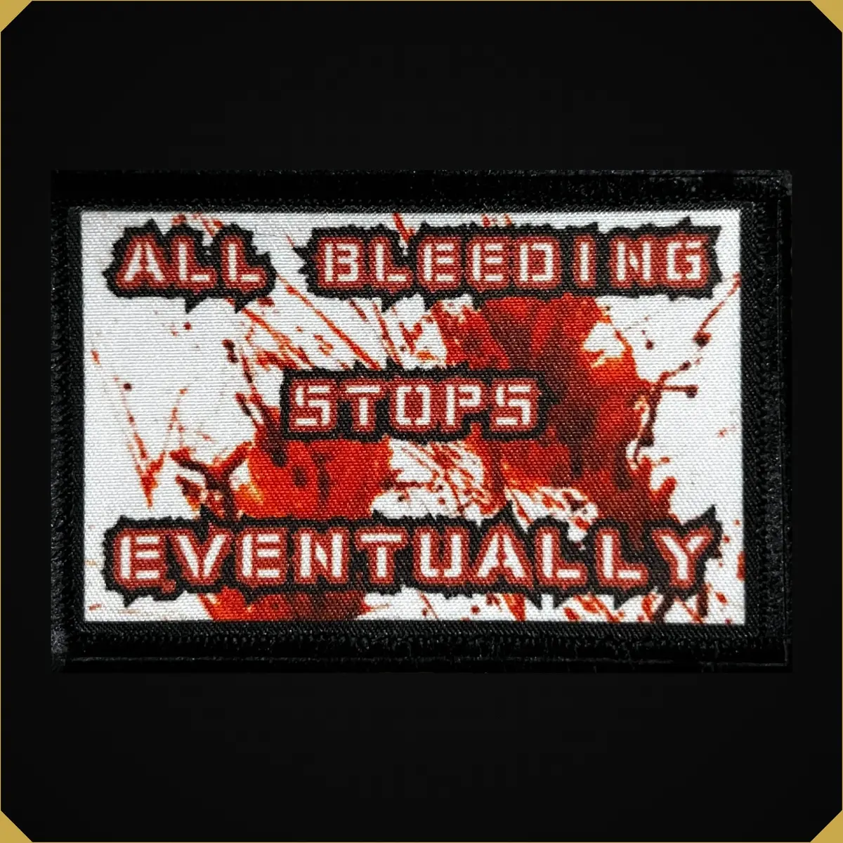 'All Bleeding Stops Eventually' Blood Splatter 2X3 Morale Patch 1