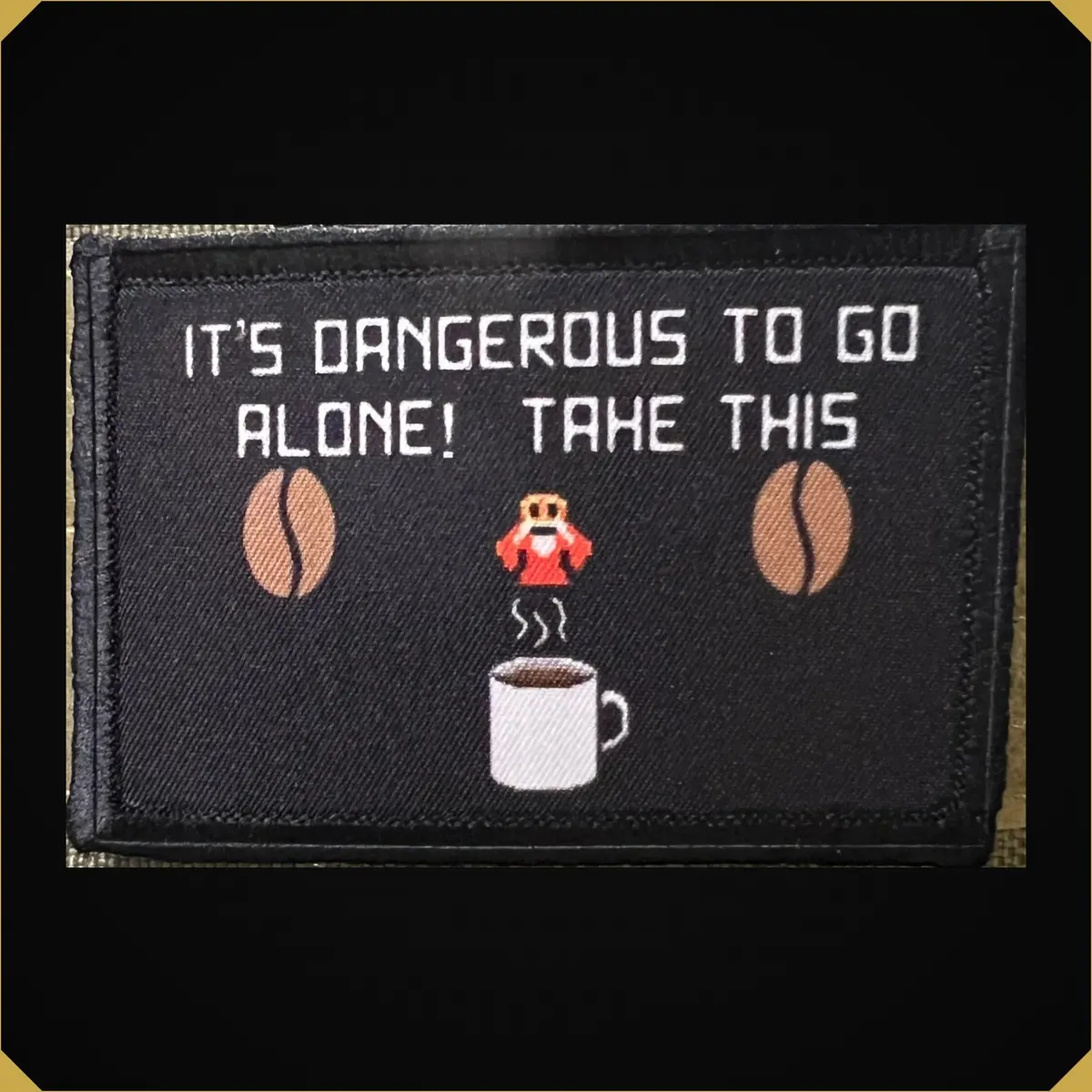 Coffee It's Dangerous To Go Alone Take This Morale Patch 1