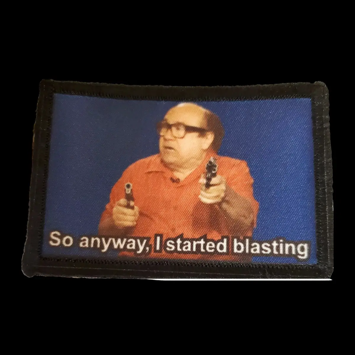 Danny Devito So Anyway I Started Blasting Morale Patch 1