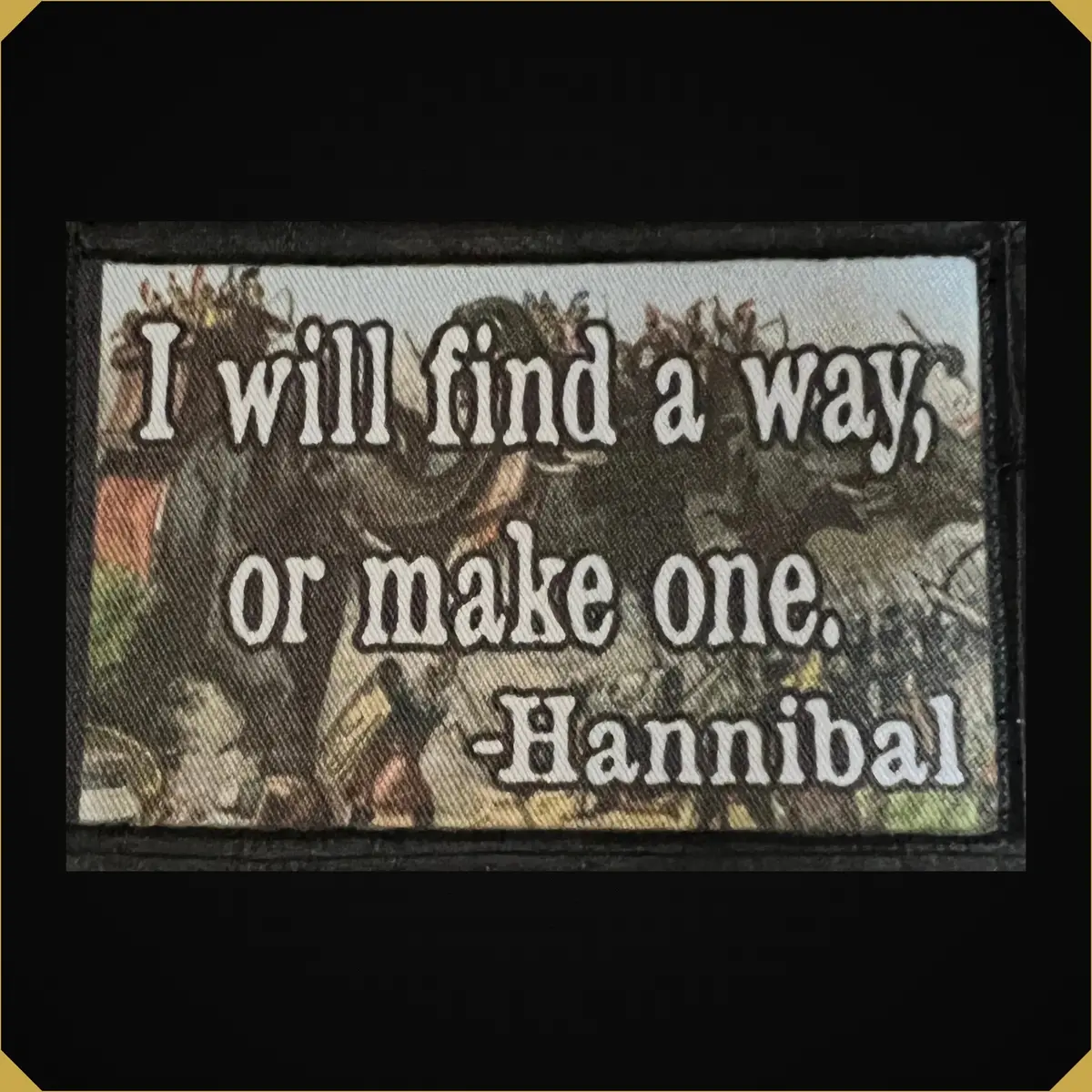 Hannibal Quote "I Will Find A Way Or Make One" Morale Patch 1