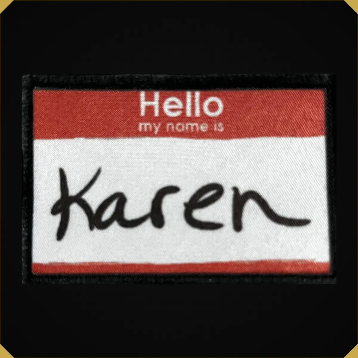 Hello My Name Is Karen Morale Patch 1