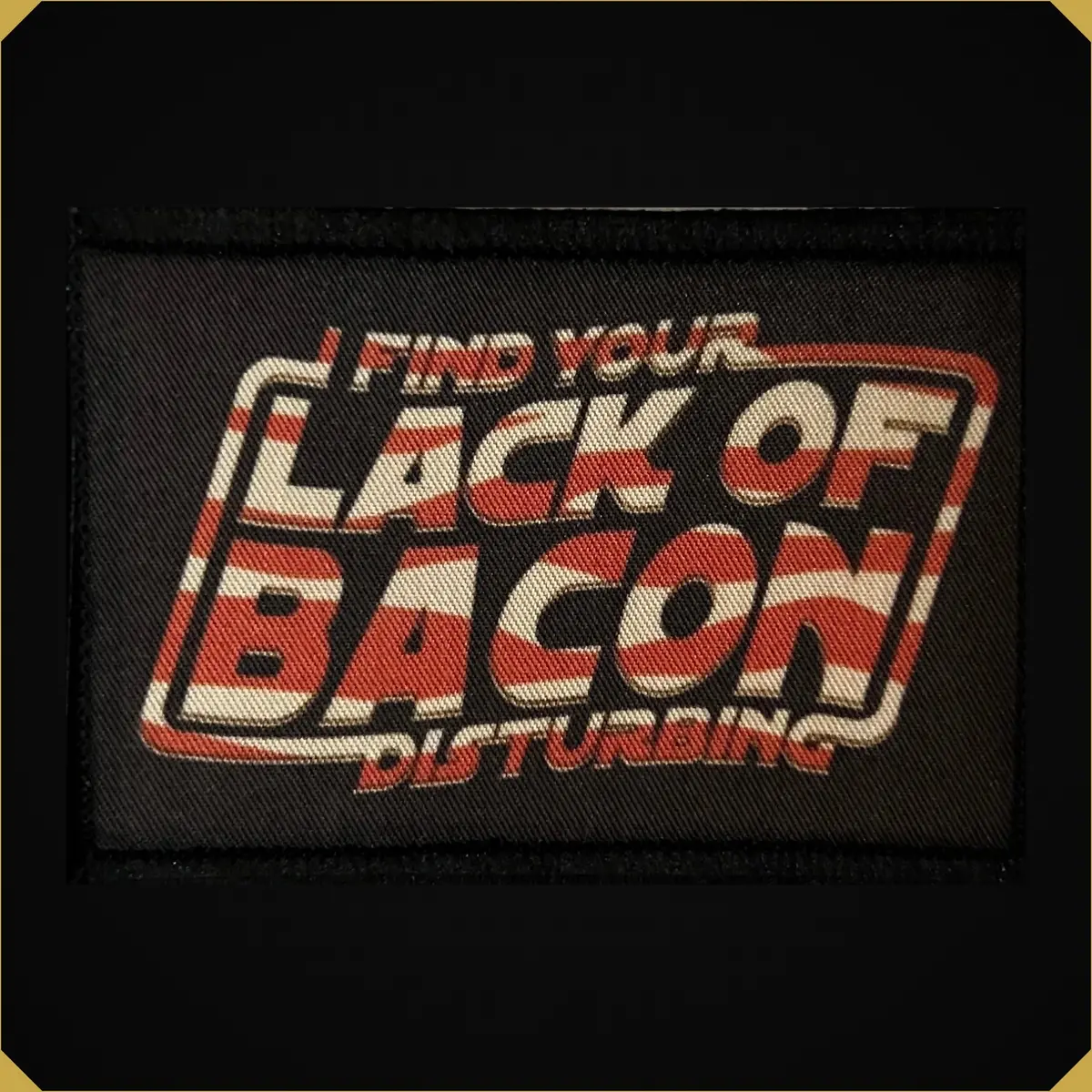 I Find Your Lack Of Bacon Disturbing Morale Patch 1