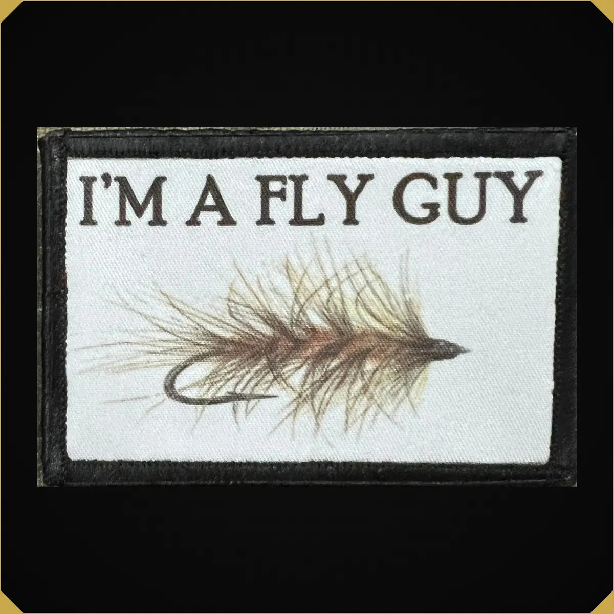 I'm A Fly Guy Fly Fishing Morale Patch 1