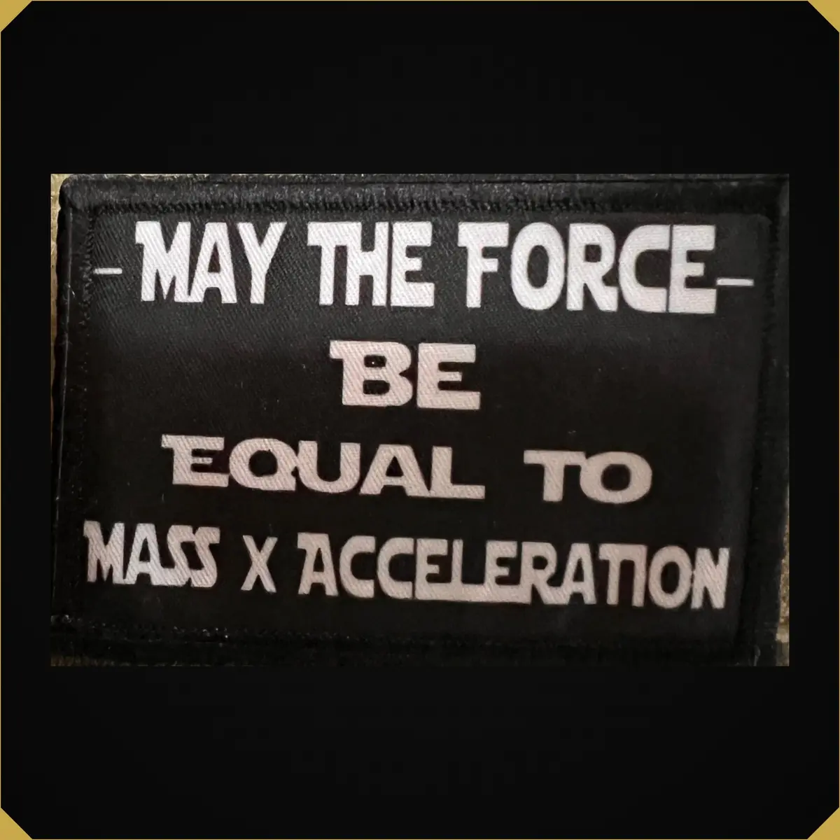 May The Force Be Equal To Mass Times Acceleration Morale Patch 1