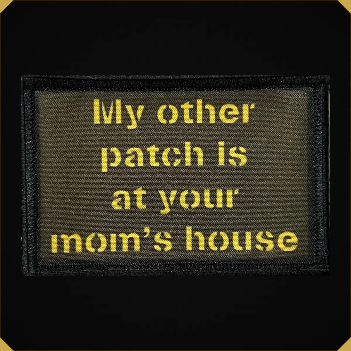 My Patch Is At Your Mom's House Morale Patch 1