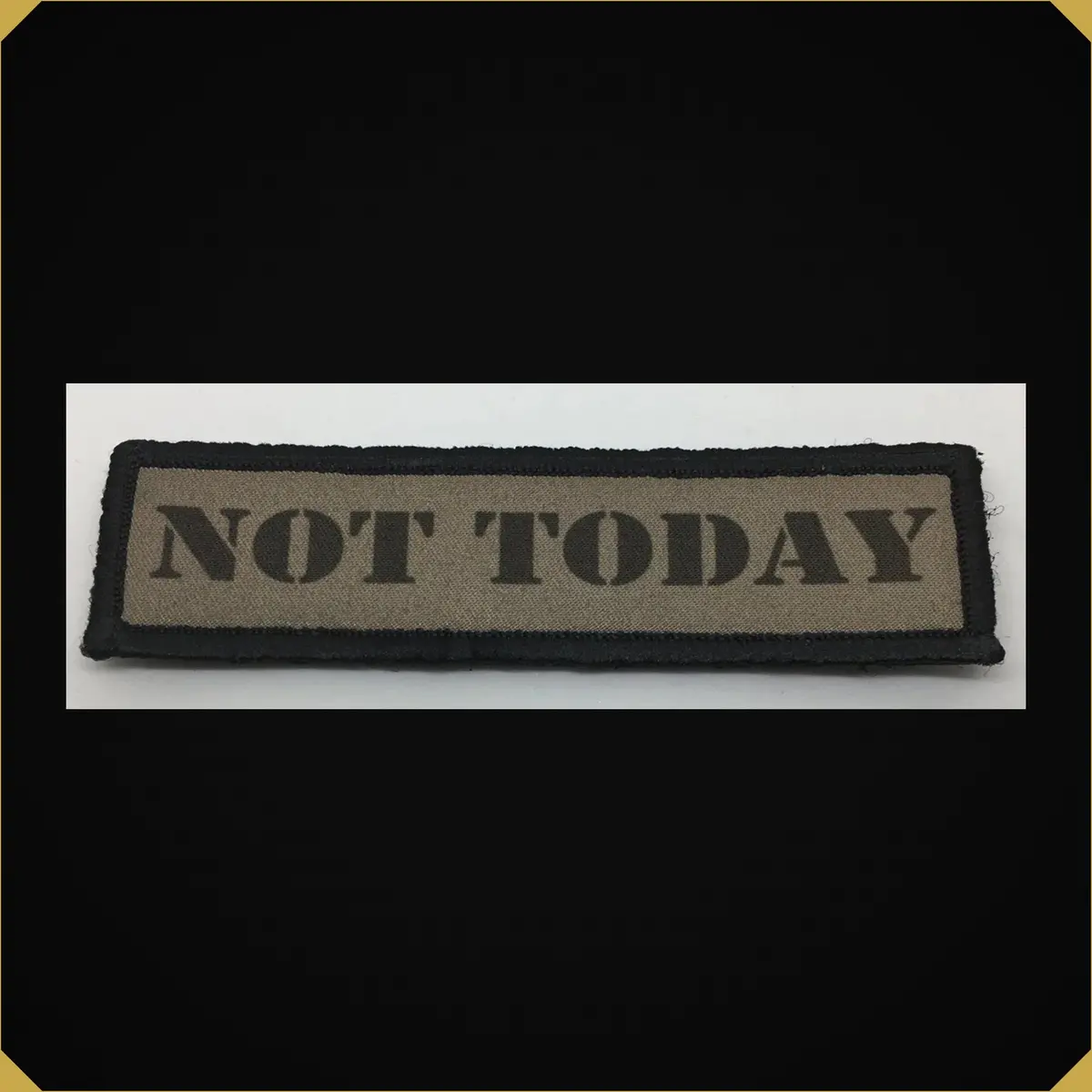'Not Today' Stencil 1X4 Morale Patch 1