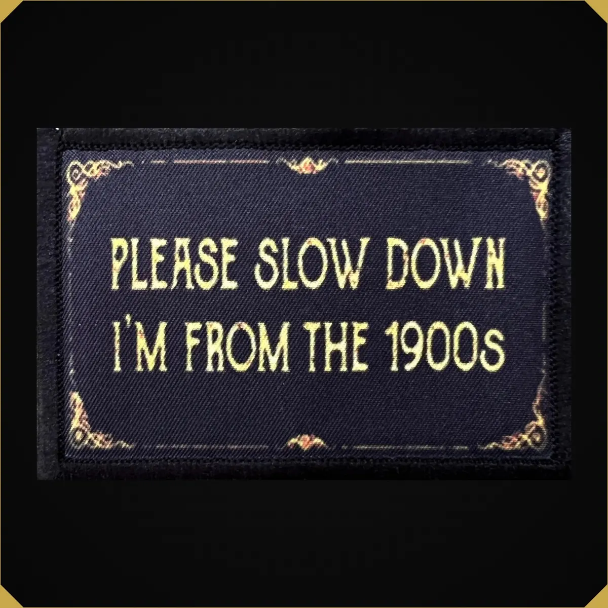 Please Slow Down I'm From The 1900'S Morale Patch 1