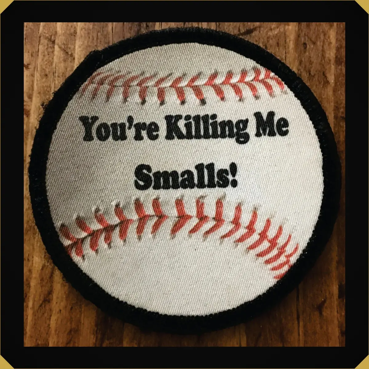 You're Killing Me Smalls Baseball Morale Patch 1