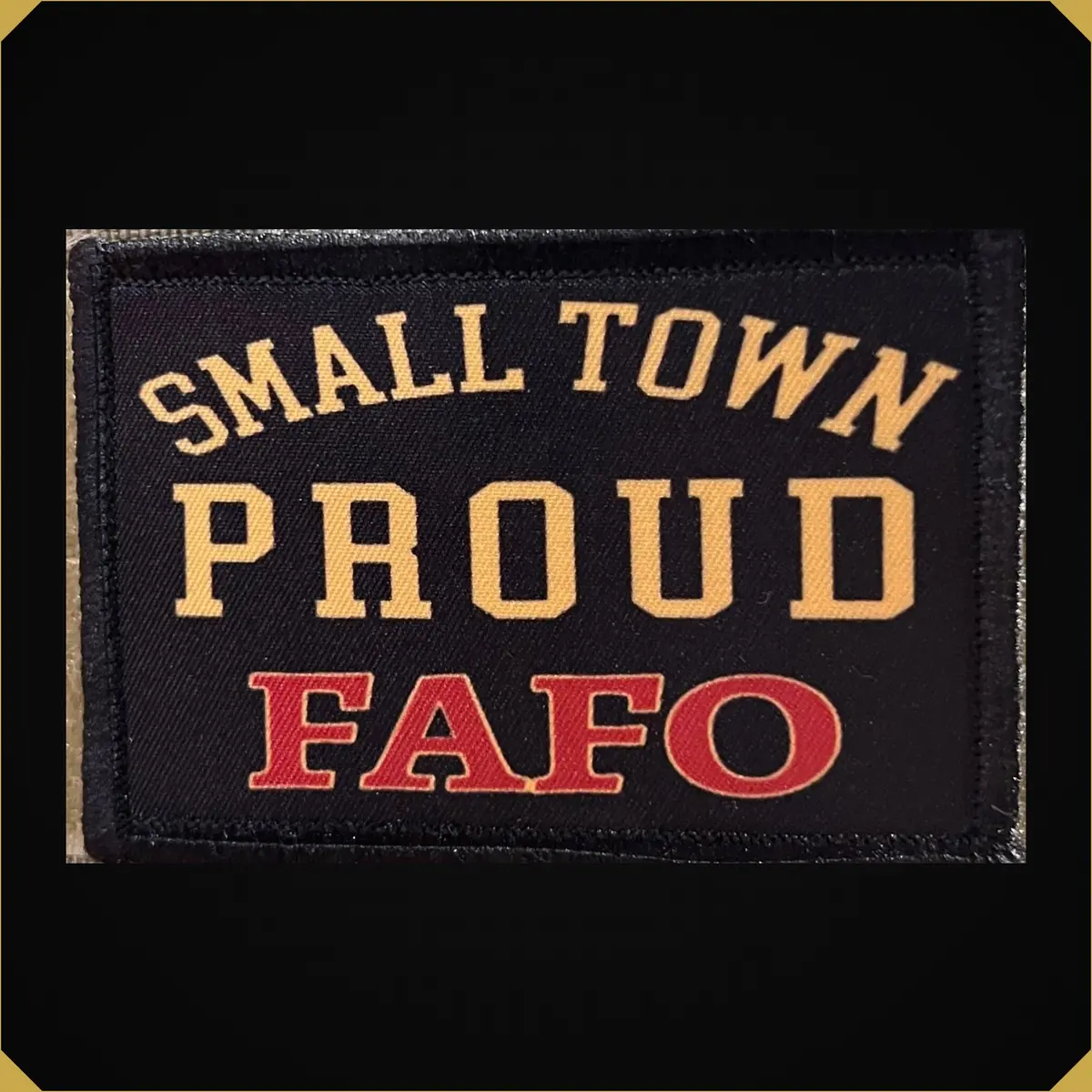 Small Town Proud Fafo Morale Patch 1