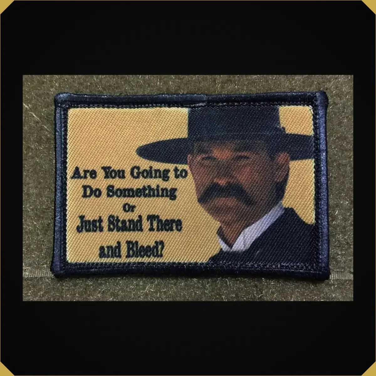Wyatt Earp 'Are You Going To Do Something Or Just Stand There And Bleed' Tombstone Movie Morale Patch 1