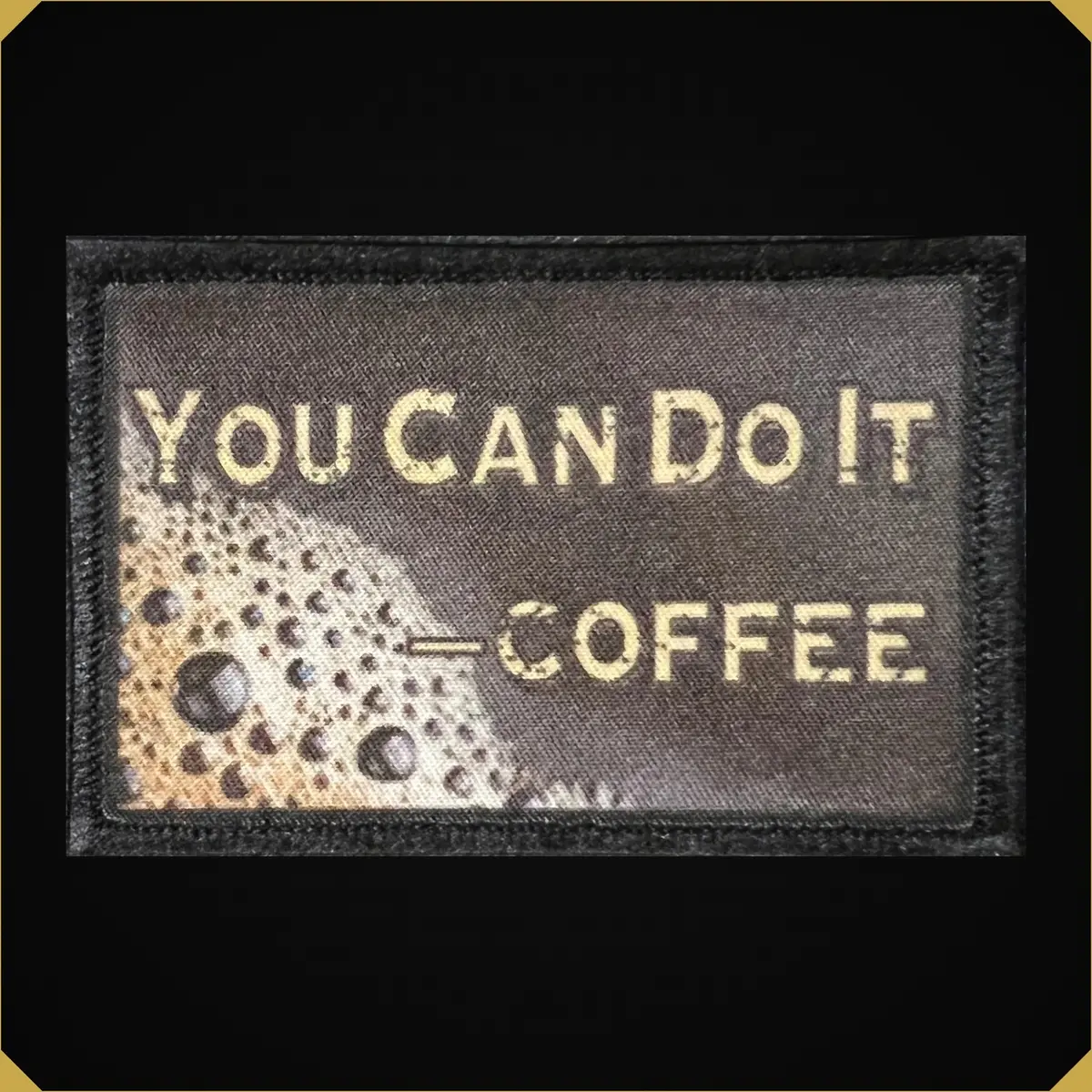 You Can Do It  -Coffee Morale Patch 1