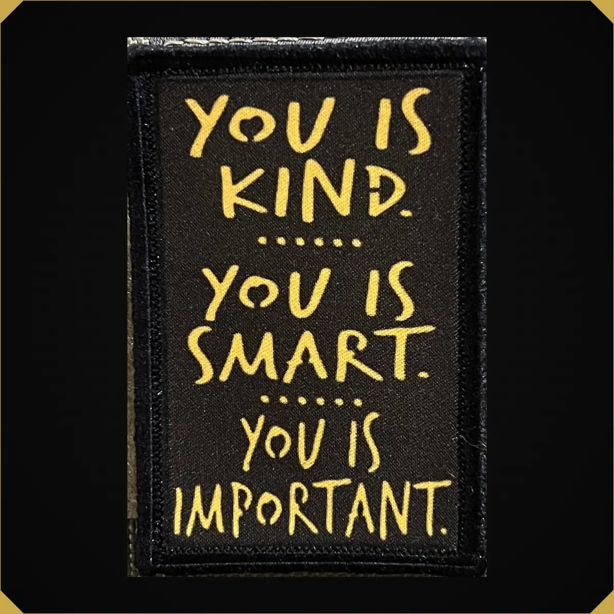 You Is Kind, You Is Smart, You Is Important Morale Patch 1