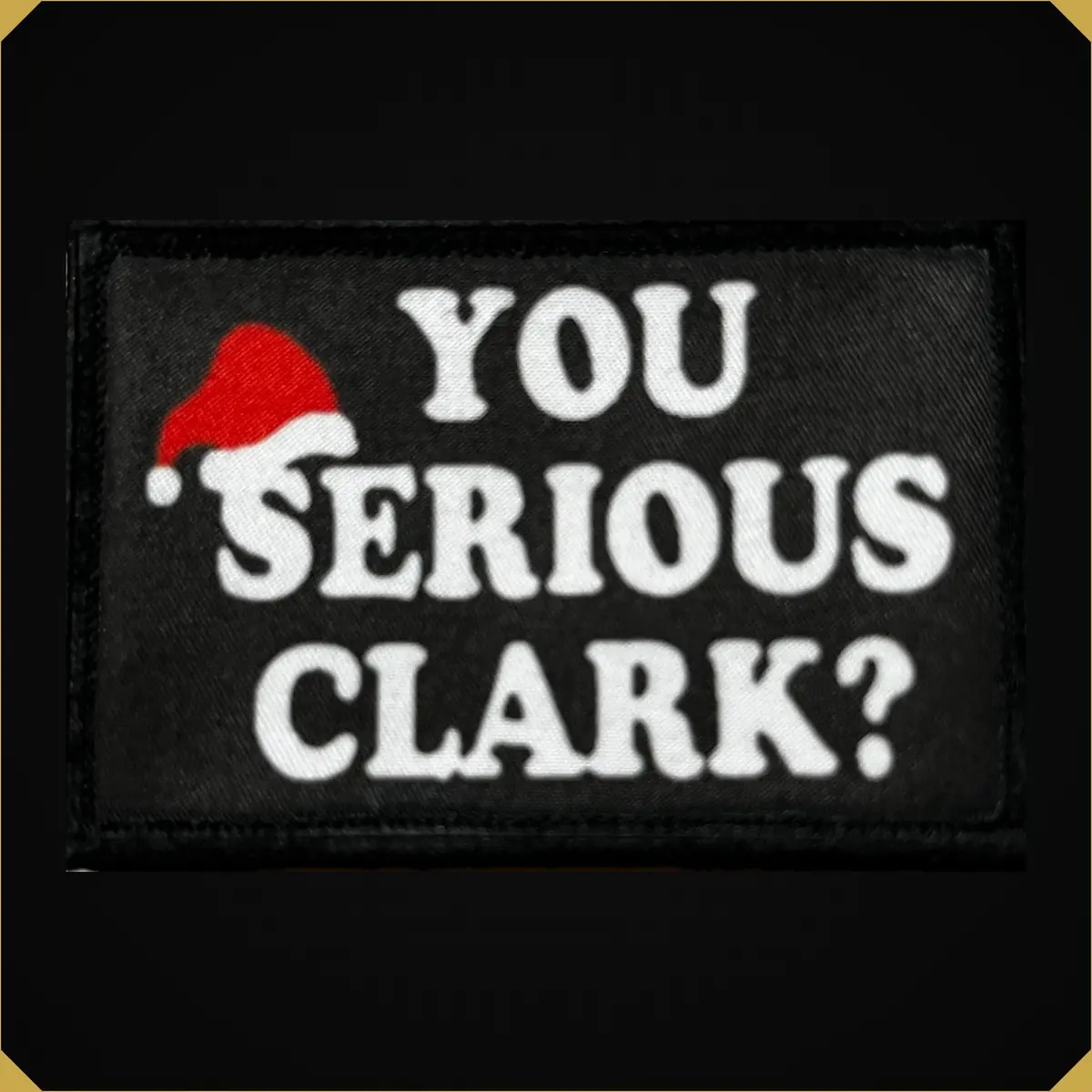 'You Serious Clark?' 2X3 National Lampoon's Christmas Vacation Themed Morale Patch 1